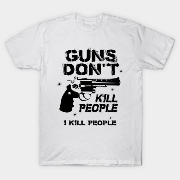 Guns don't kill people. T-Shirt by NotoriousMedia